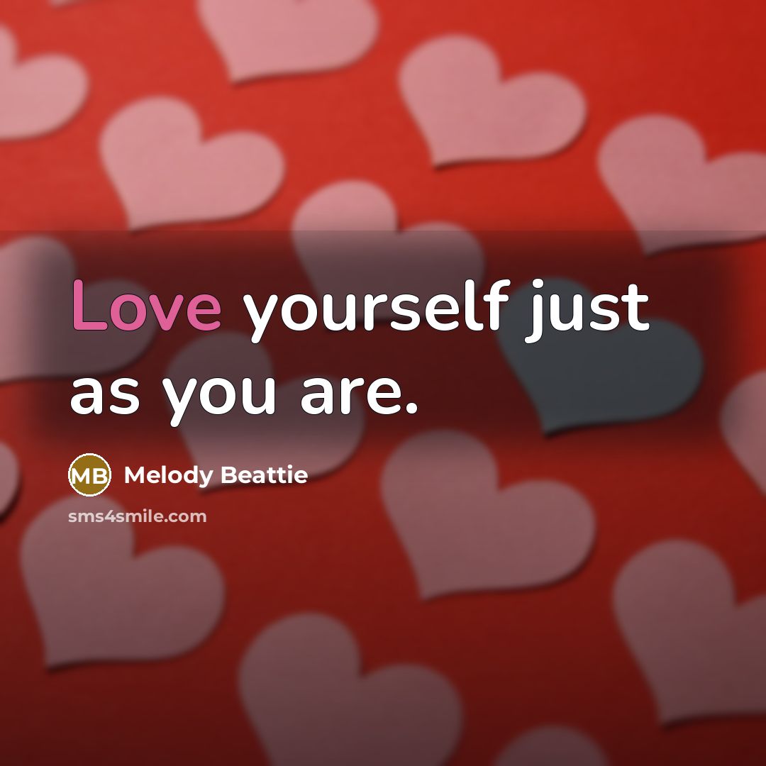 “Love yourself just as you are.…” quote by Melody Beattie