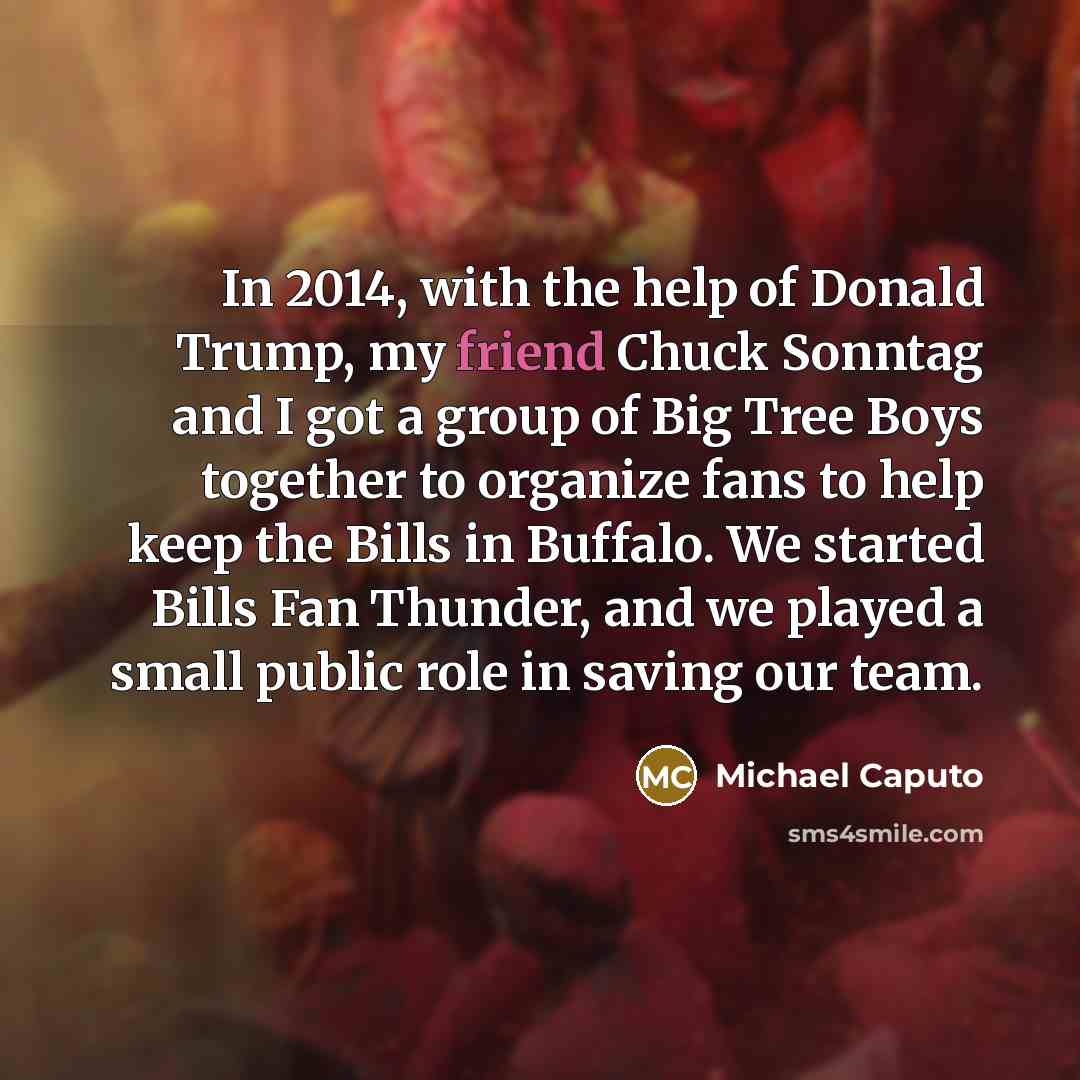 “In 2014, with the help of Donald Trump, my friend…” quote by Michael Caputo