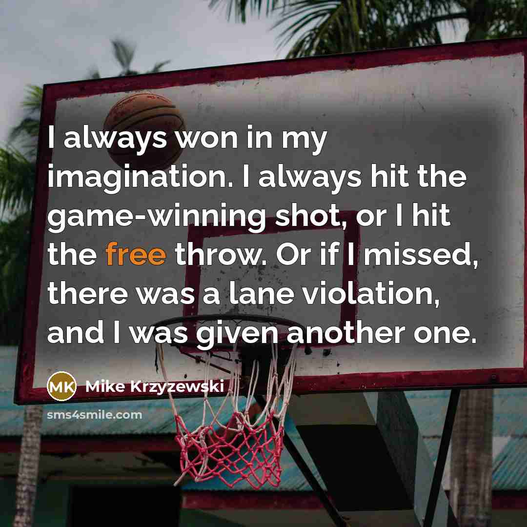 “I always won in my imagination. I always hit the…” quote by Mike Krzyzewski
