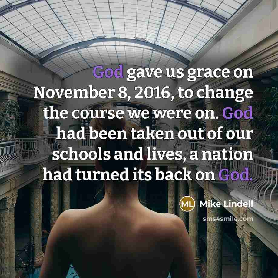 “God gave us grace on November 8, 2016, to change…” quote by Mike Lindell