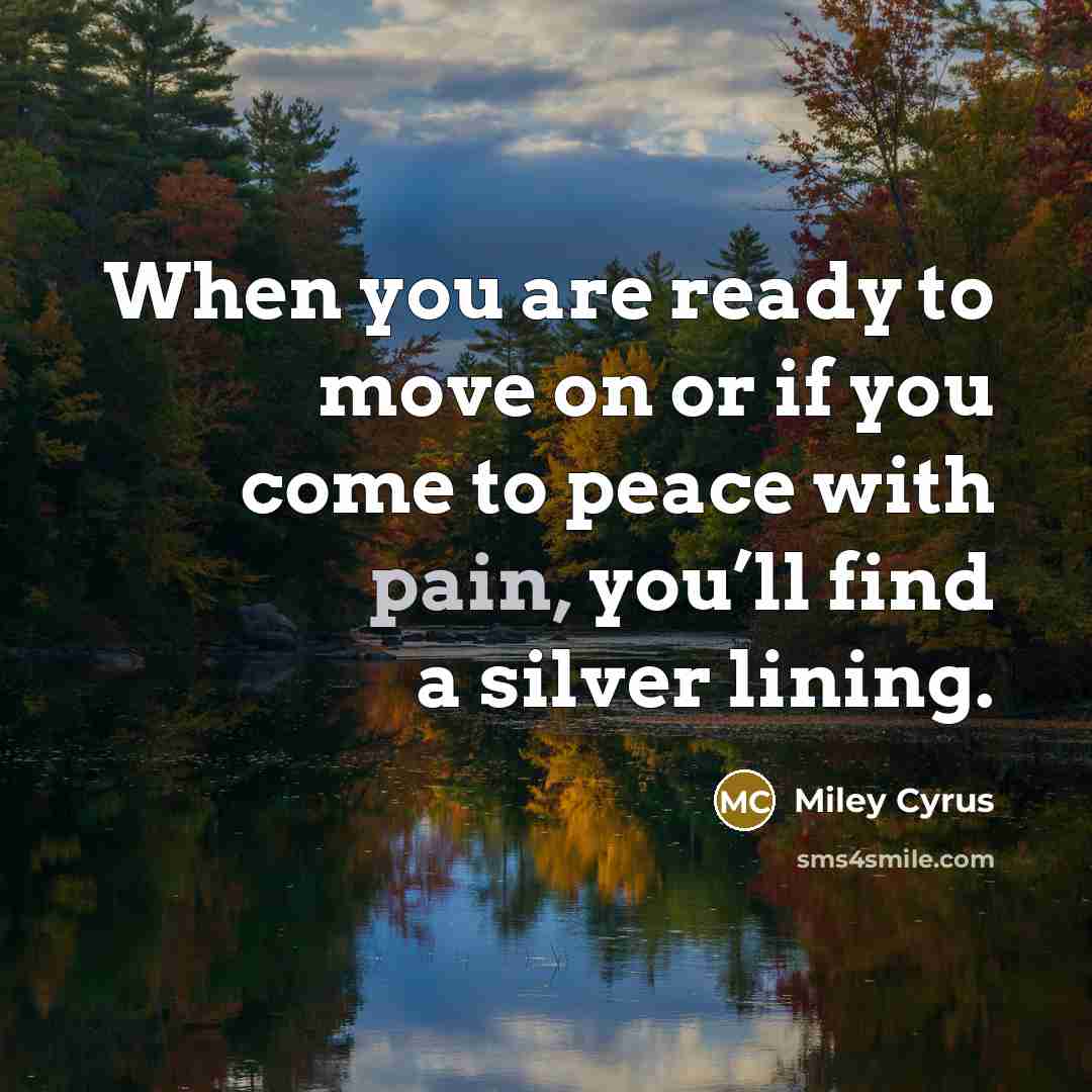 “When you are ready to move on or if you…” quote by Miley Cyrus