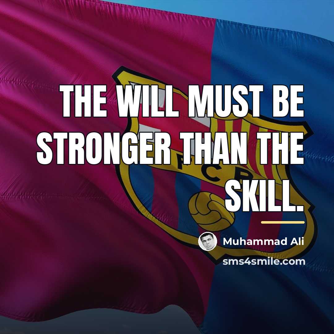 “The will must be stronger than the skill.…” quote by Muhammad Ali