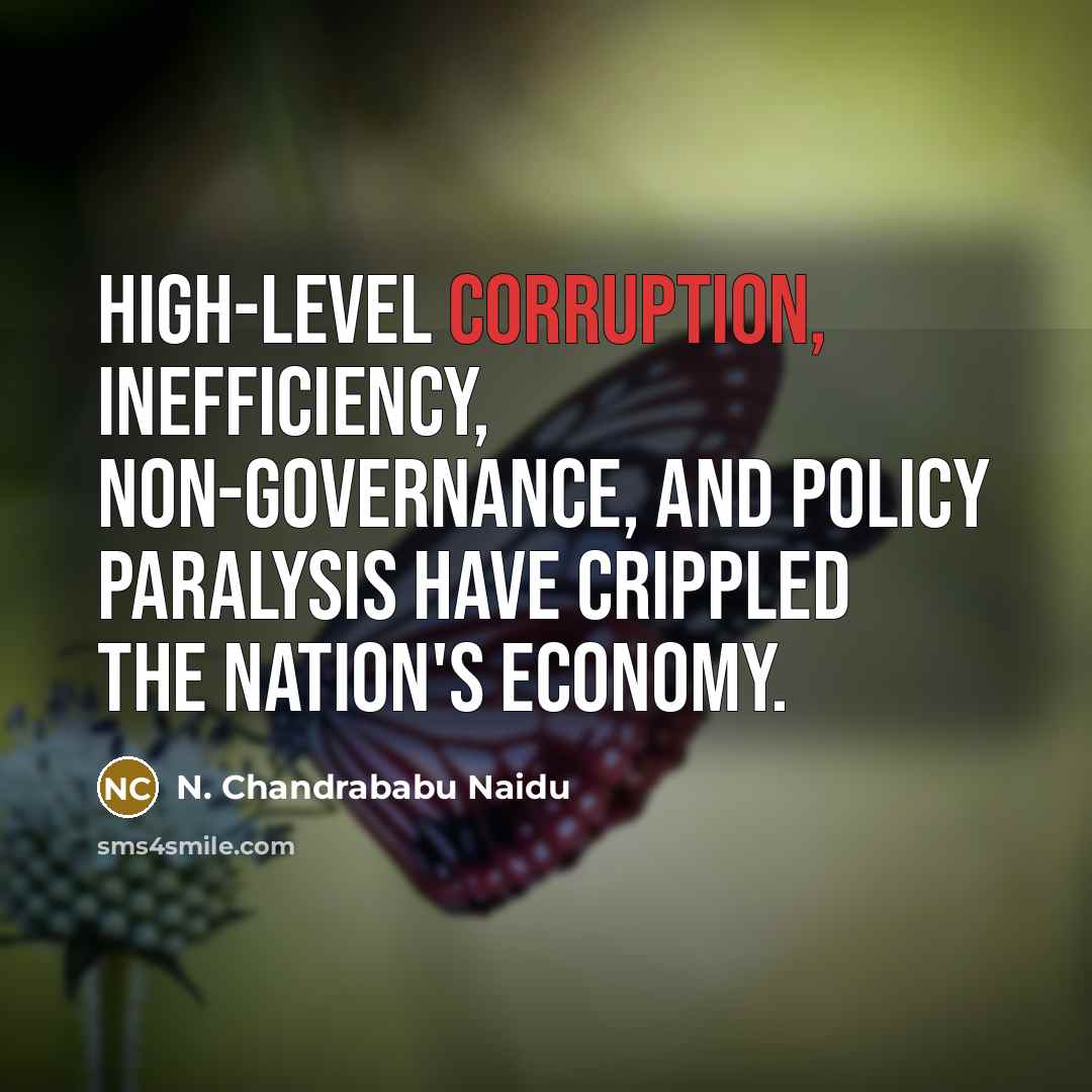 “High-level corruption, inefficiency, non-governance, and policy paralysis have crippled the…” quote by N. Chandrababu Naidu