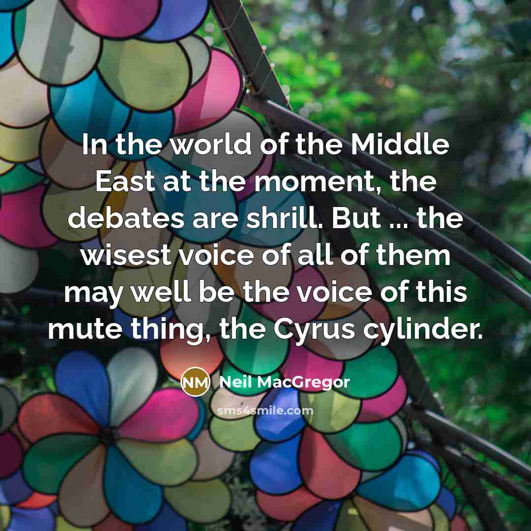 “In the world of the Middle East at the moment,…” quote by Neil MacGregor