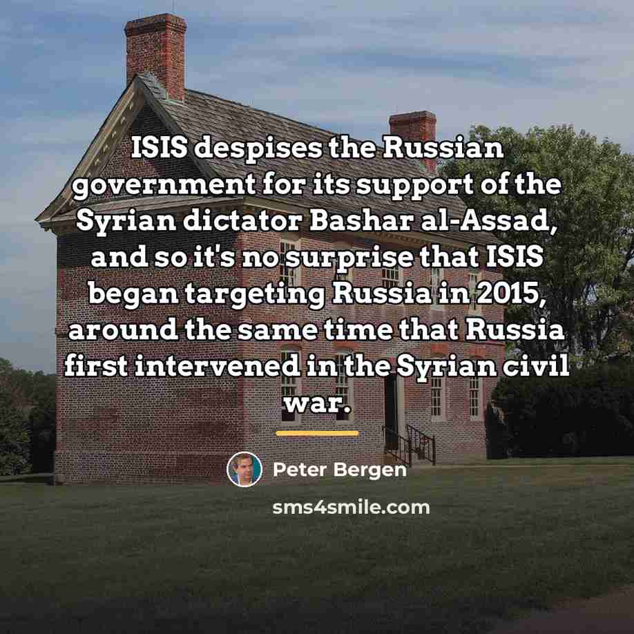“ISIS despises the Russian government for its support of the…” quote by Peter Bergen