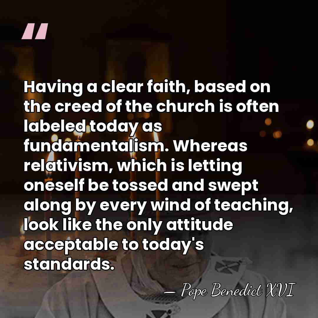 Having a clear faith, based on the creed of the church is&hellip; - Pope Benedict XVI
