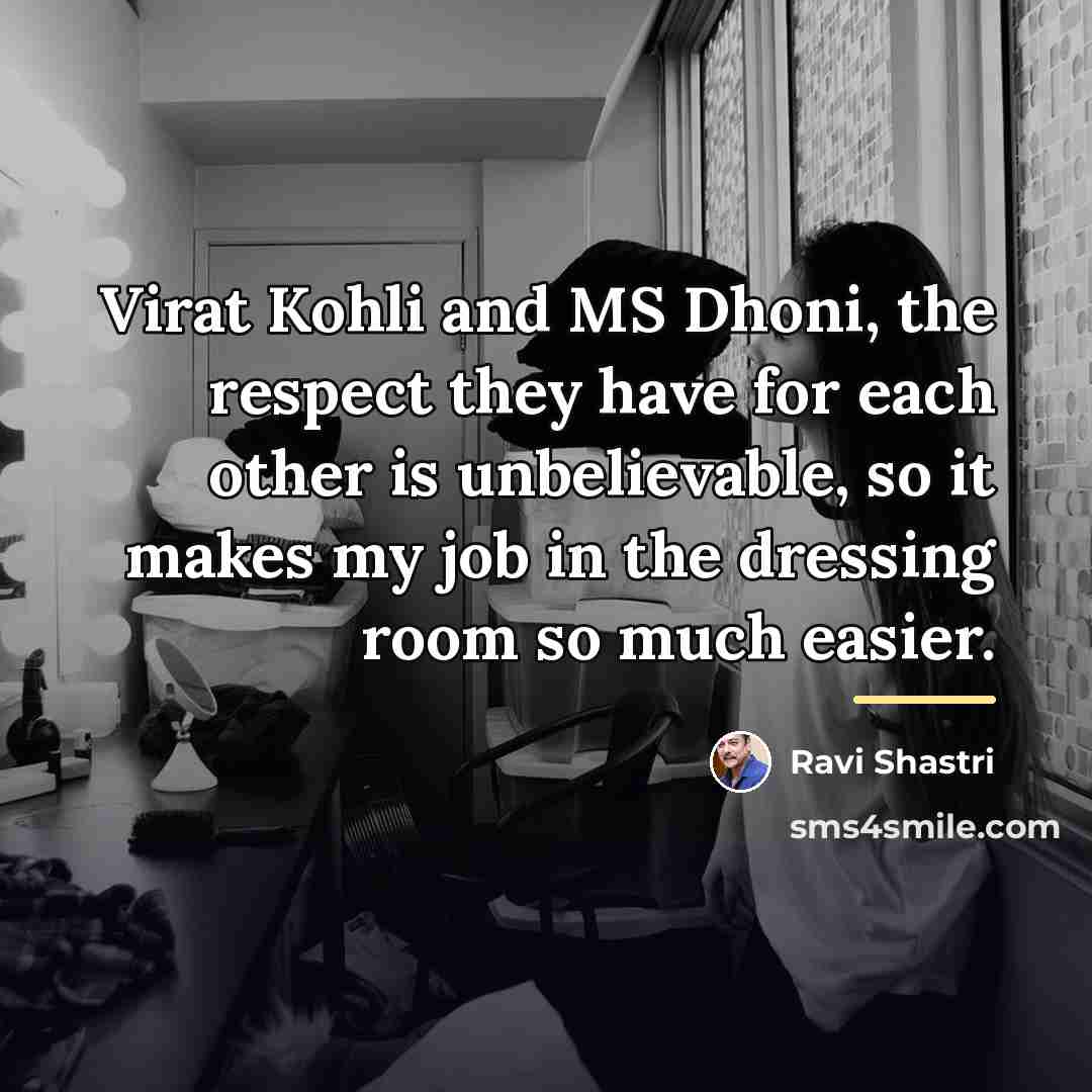 “Virat Kohli and MS Dhoni, the respect they have for…” quote by Ravi Shastri