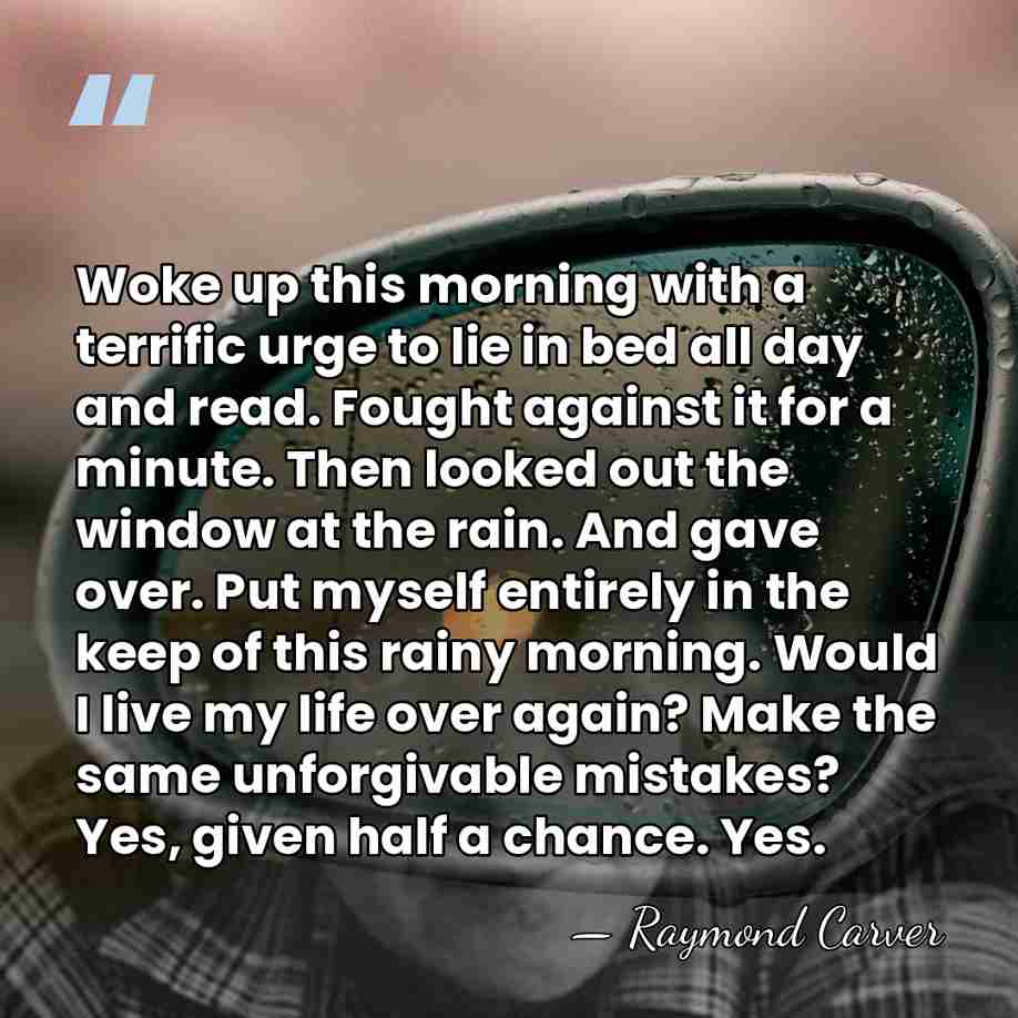 Woke up this morning with a terrific urge to lie in bed&hellip; - Raymond Carver