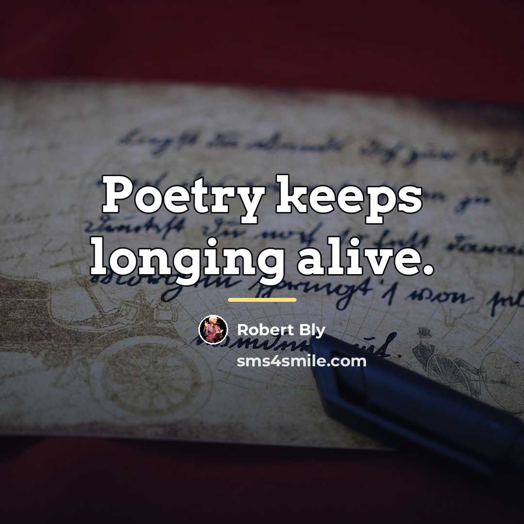 “Poetry keeps longing alive.…” quote by Robert Bly