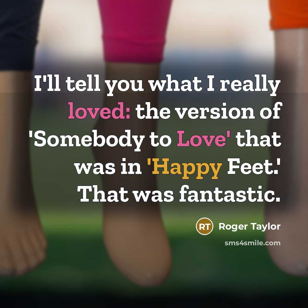 “I'll tell you what I really loved: the version of…” quote by Roger Taylor