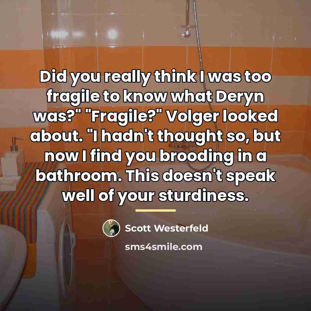“Did you really think I was too fragile to know…” quote by Scott Westerfeld