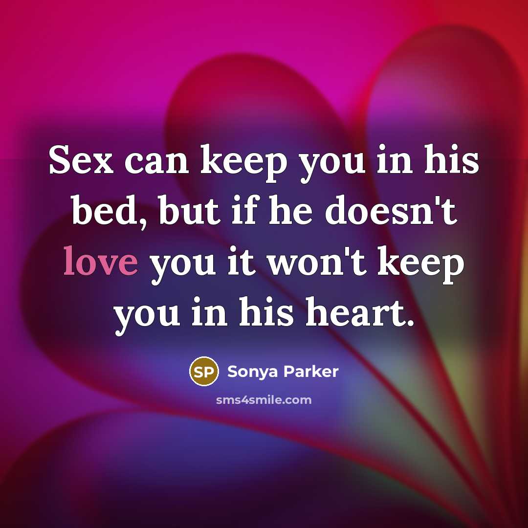 “Sex can keep you in his bed, but if he…” quote by SONYA PARKER