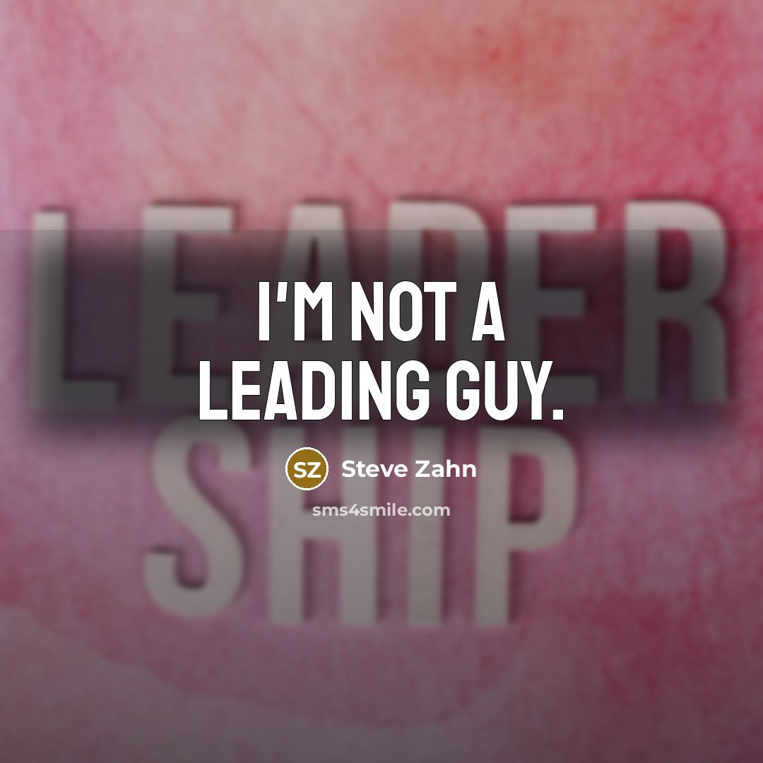“I'm not a leading guy.…” quote by Steve Zahn