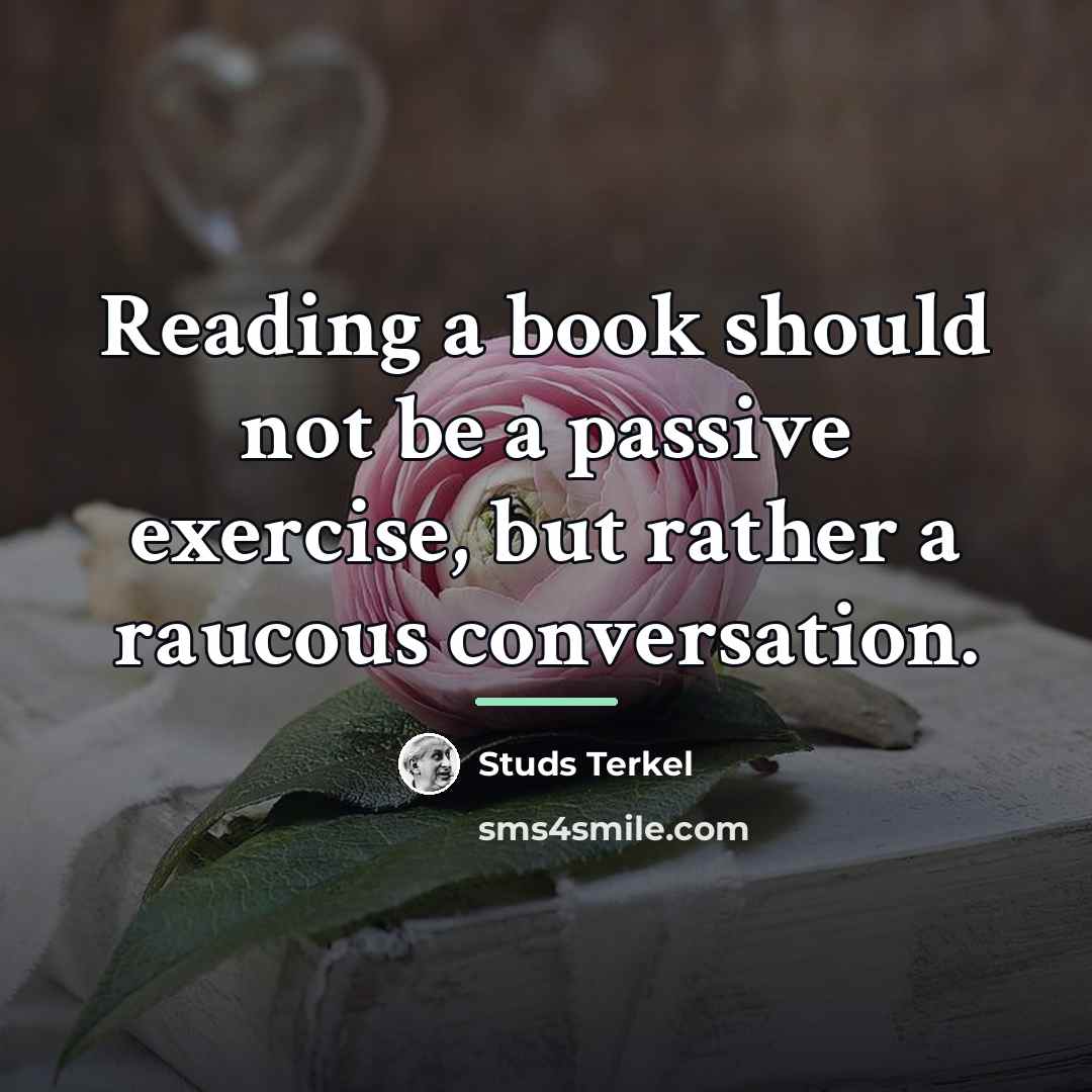 “Reading a book should not be a passive exercise, but…” quote by Studs Terkel