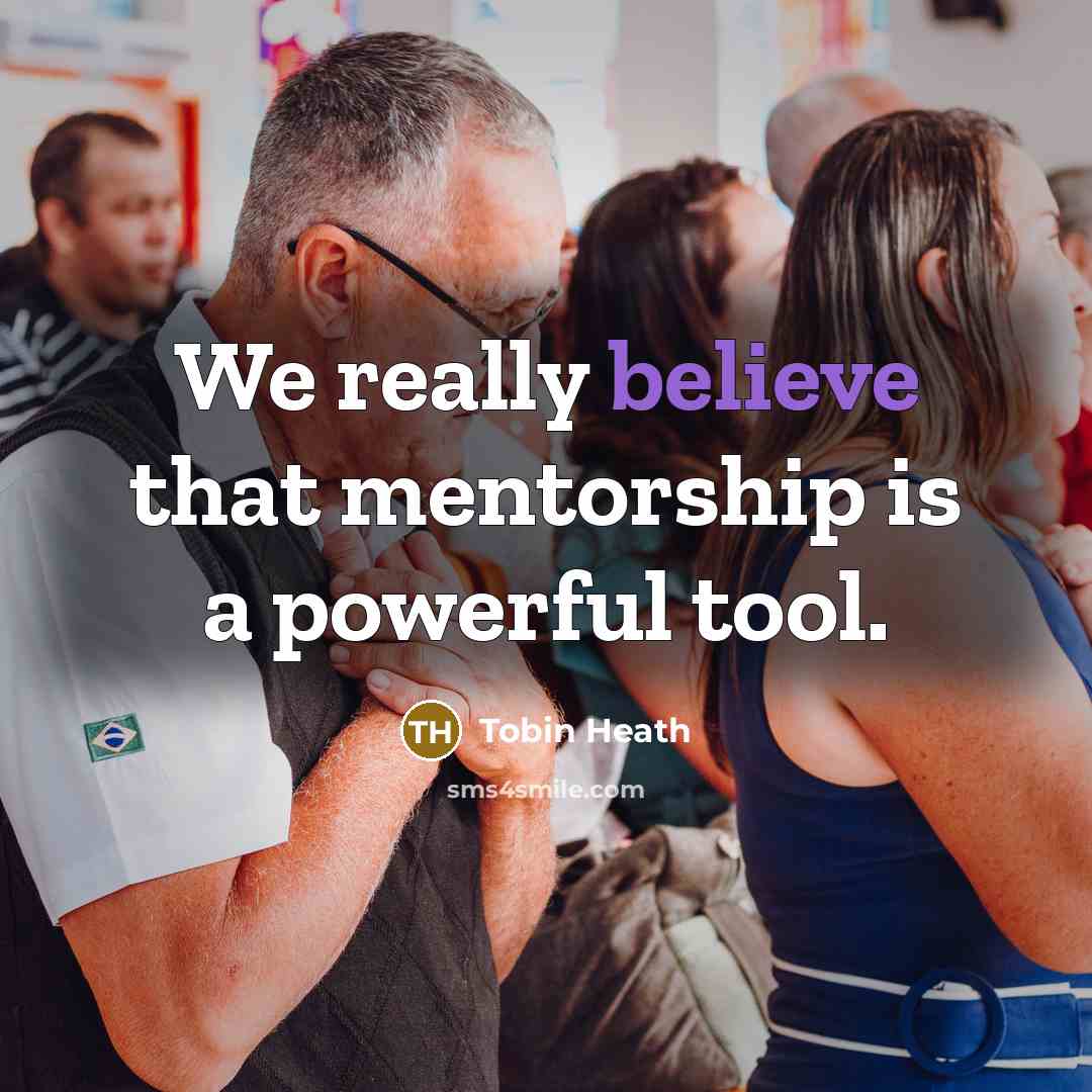 “We really believe that mentorship is a powerful tool.…” quote by Tobin Heath