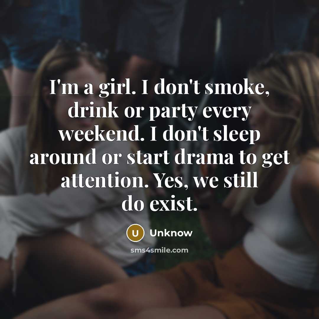 “I'm a girl. I don't smoke, drink or party every…” quote by Unknow