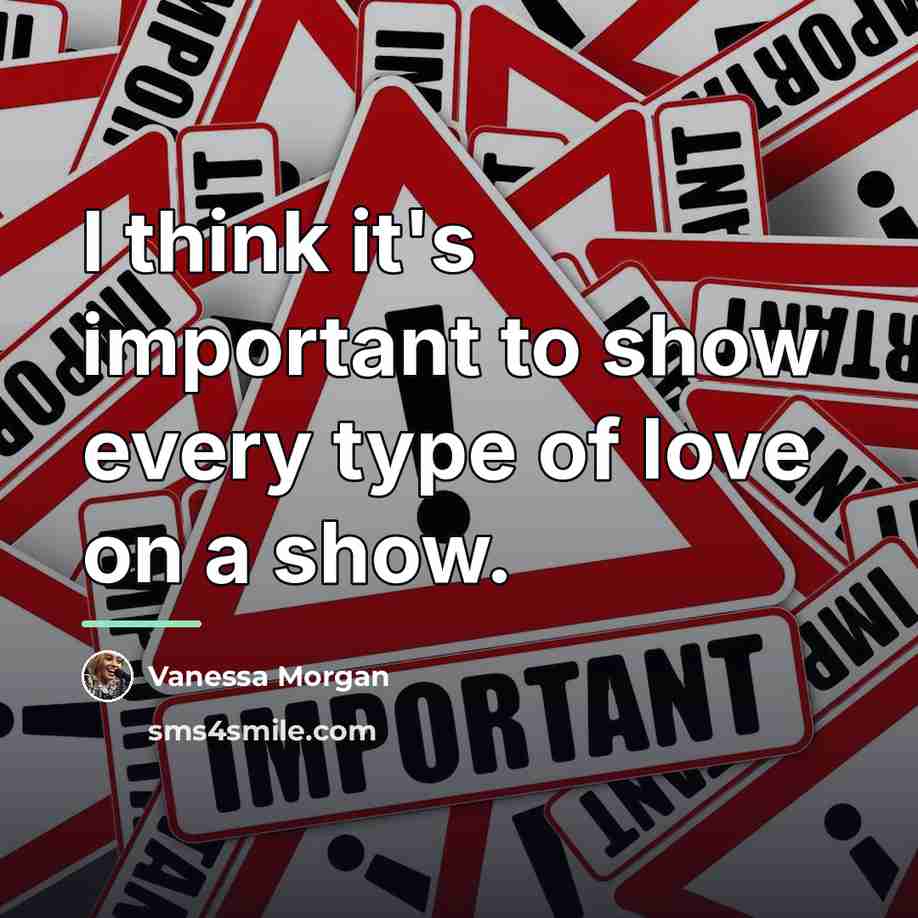 “I think it's important to show every type of love…” quote by Vanessa Morgan