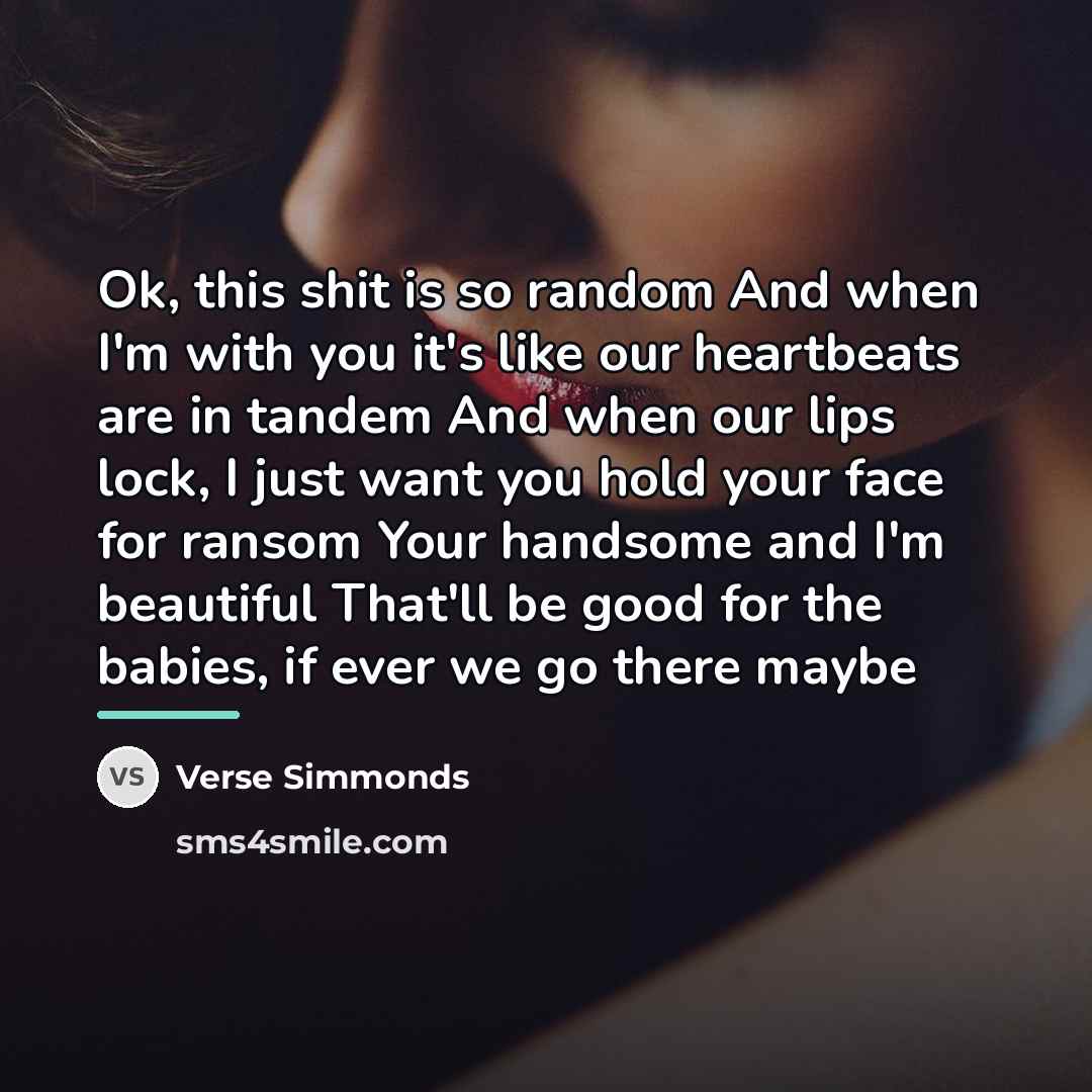 “Ok, this shit is so random And when I'm with…” quote by Verse Simmonds