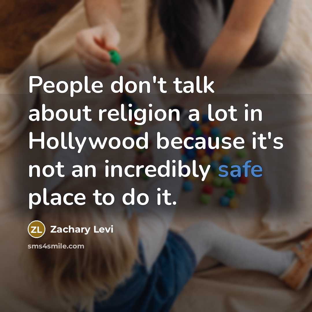 “People don't talk about religion a lot in Hollywood because…” quote by Zachary Levi