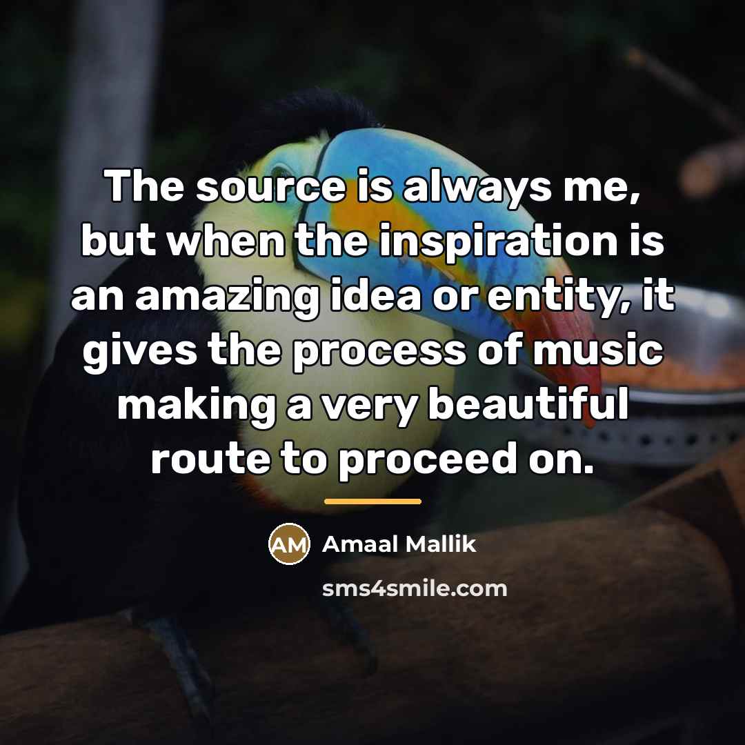 “The source is always me, but when the inspiration is…” quote by Amaal Mallik