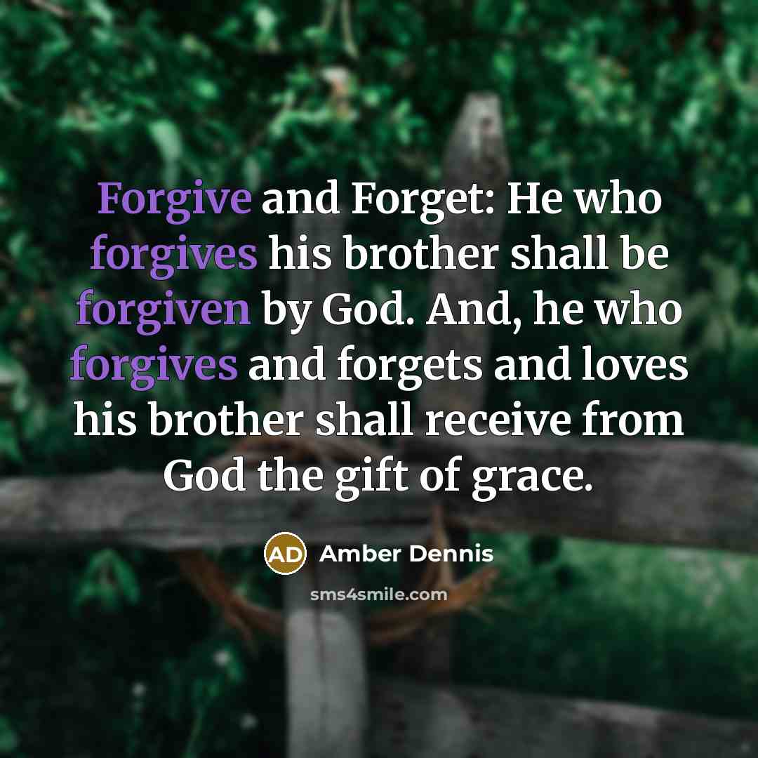 “Forgive and Forget: He who forgives his brother shall be…” quote by Amber Dennis