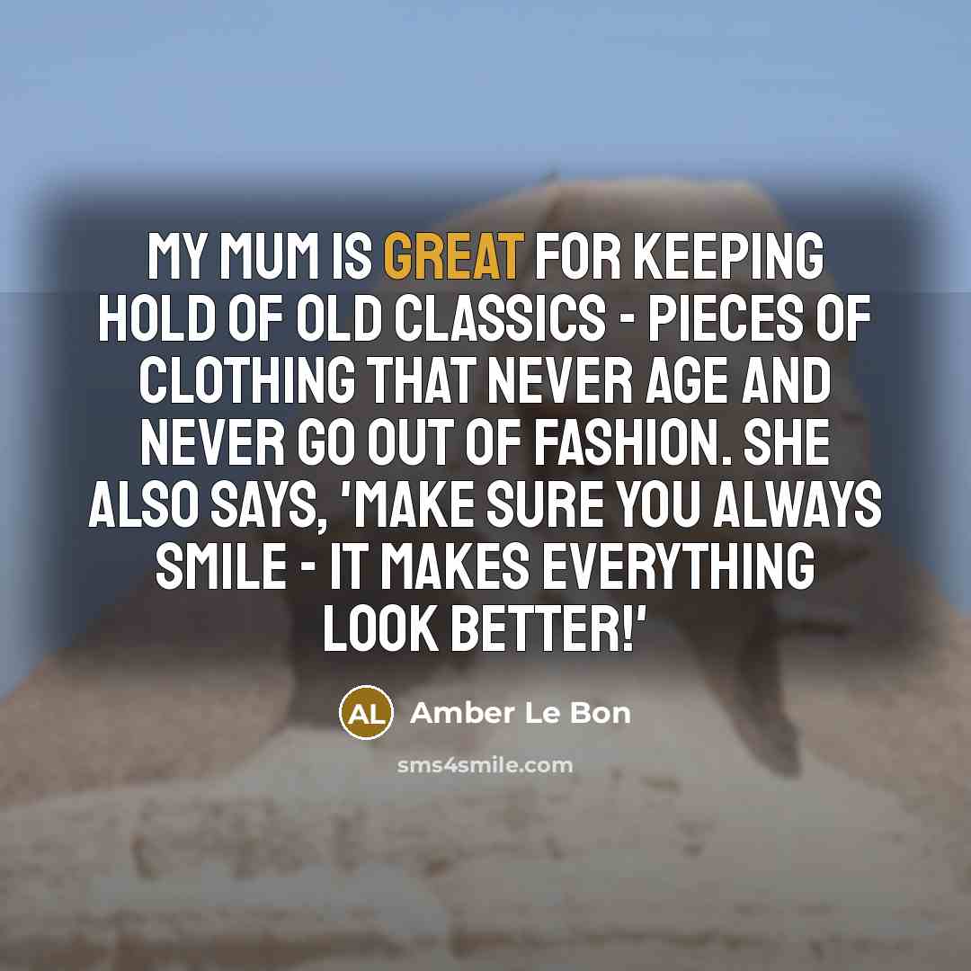 “My mum is great for keeping hold of old classics…” quote by Amber Le Bon
