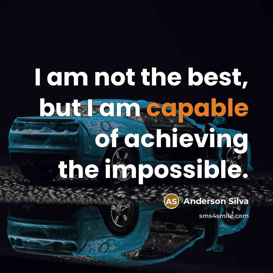 “I am not the best, but I am capable of…” quote by Anderson Silva