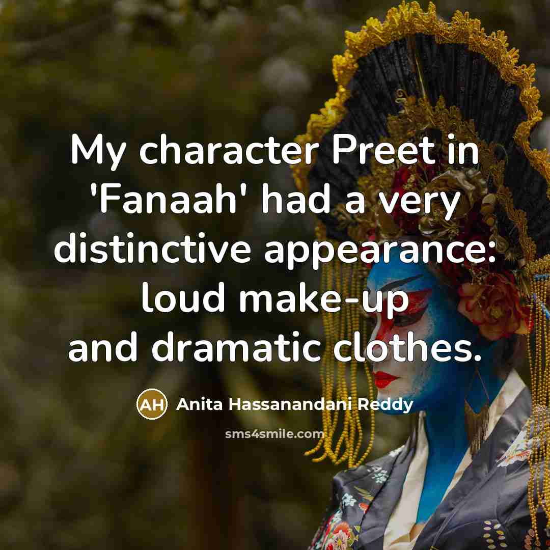 “My character Preet in 'Fanaah' had a very distinctive appearance:…” quote by Anita Hassanandani Reddy