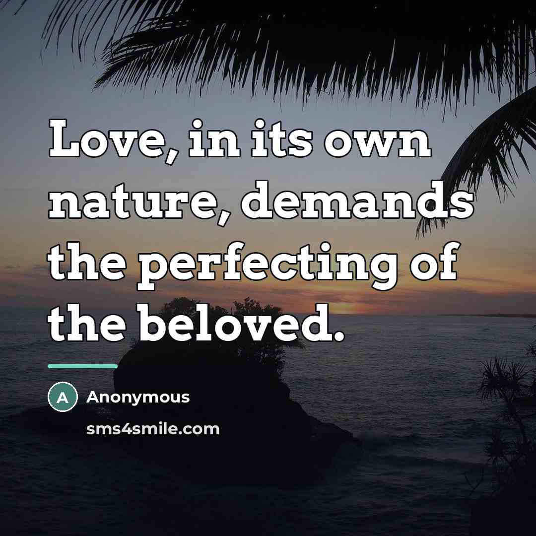 “Love, in its own nature, demands the perfecting of the…” quote by Anonymous