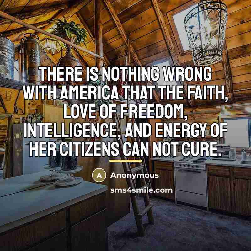 “There is nothing wrong with America that the faith, love…” quote by Anonymous