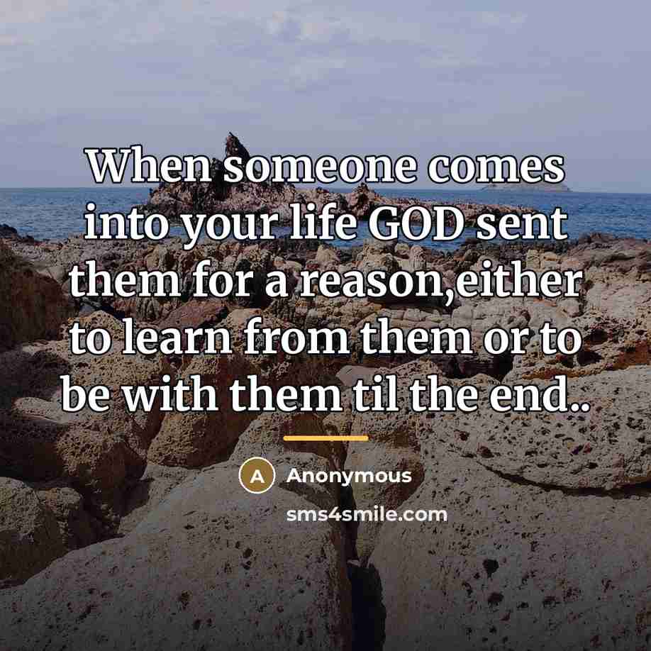 “When someone comes into your life GOD sent them for…” quote by Anonymous