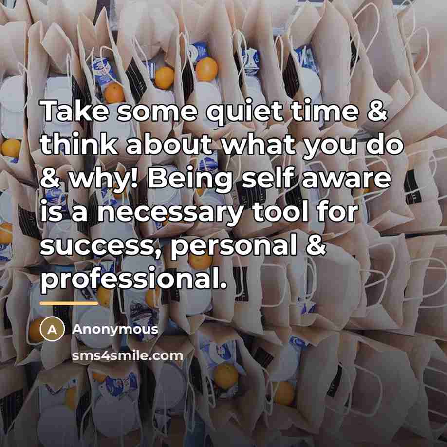 “Take some quiet time & think about what you do…” quote by Anonymous