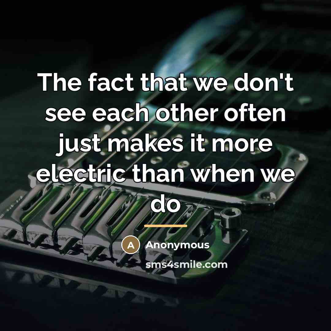 “The fact that we don't see each other often just…” quote by Anonymous