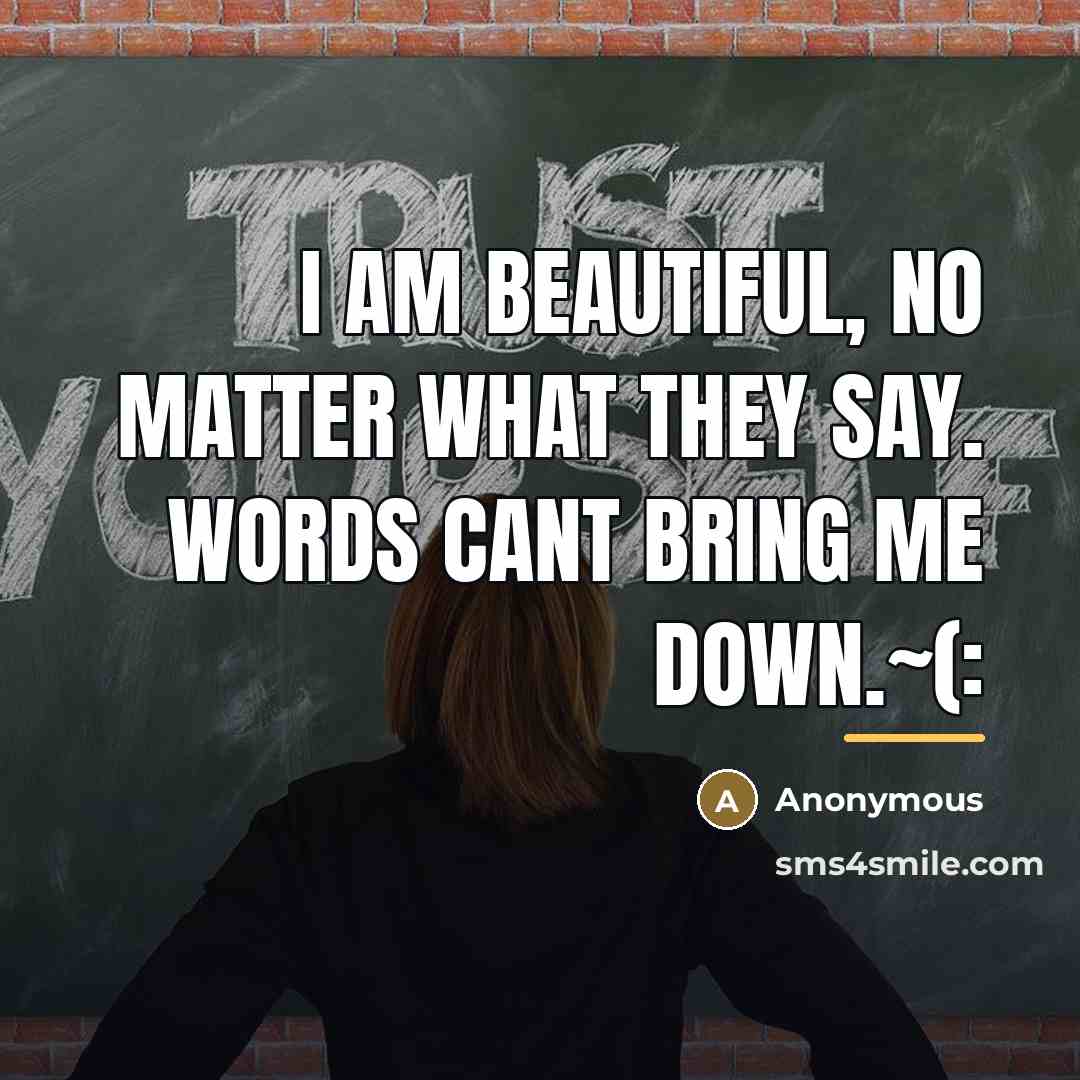 “I am beautiful, no matter what they say. Words cant…” quote by Anonymous