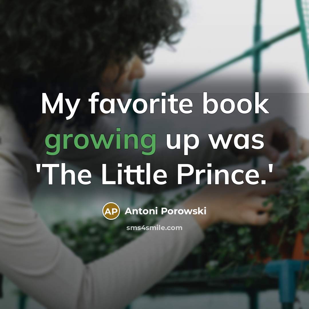 “My favorite book growing up was 'The Little Prince.'…” quote by Antoni Porowski