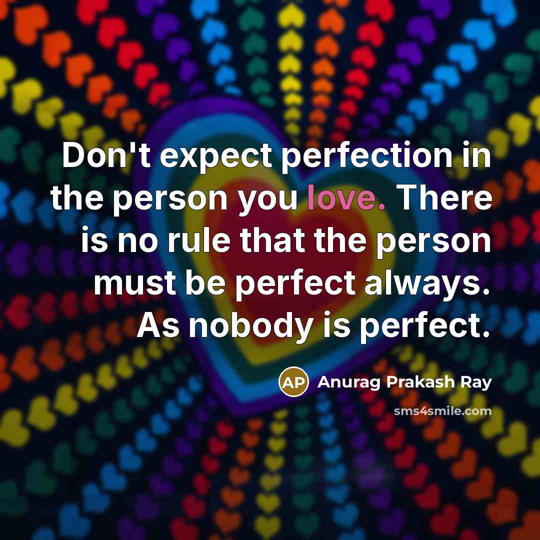 “Don't expect perfection in the person you love. There is…” quote by Anurag Prakash Ray