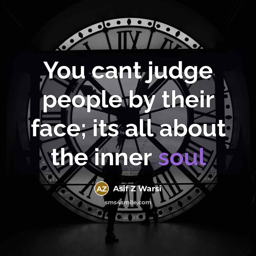 “You cant judge people by their face; its all about…” quote by Asif Z Warsi
