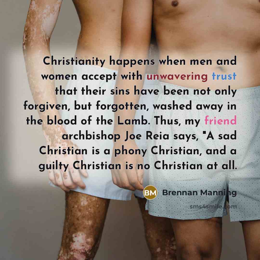 “Christianity happens when men and women accept with unwavering trust…” quote by Brennan Manning