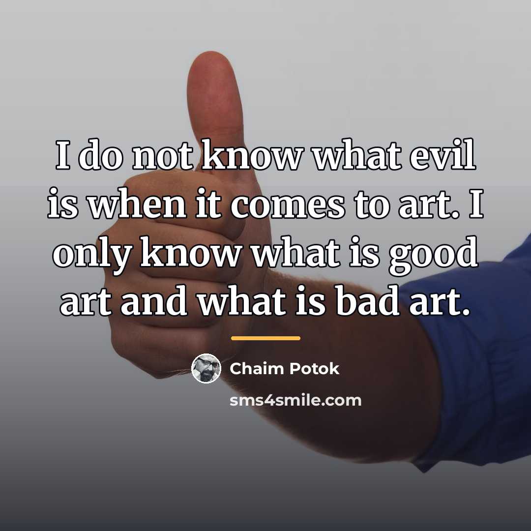 “I do not know what evil is when it comes…” quote by Chaim Potok
