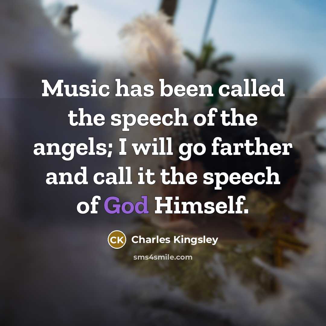 “Music has been called the speech of the angels; I…” quote by Charles Kingsley