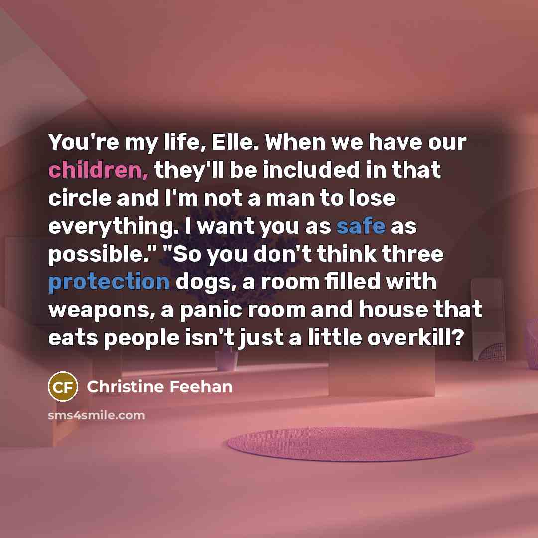“You're my life, Elle. When we have our children, they'll…” quote by Christine Feehan