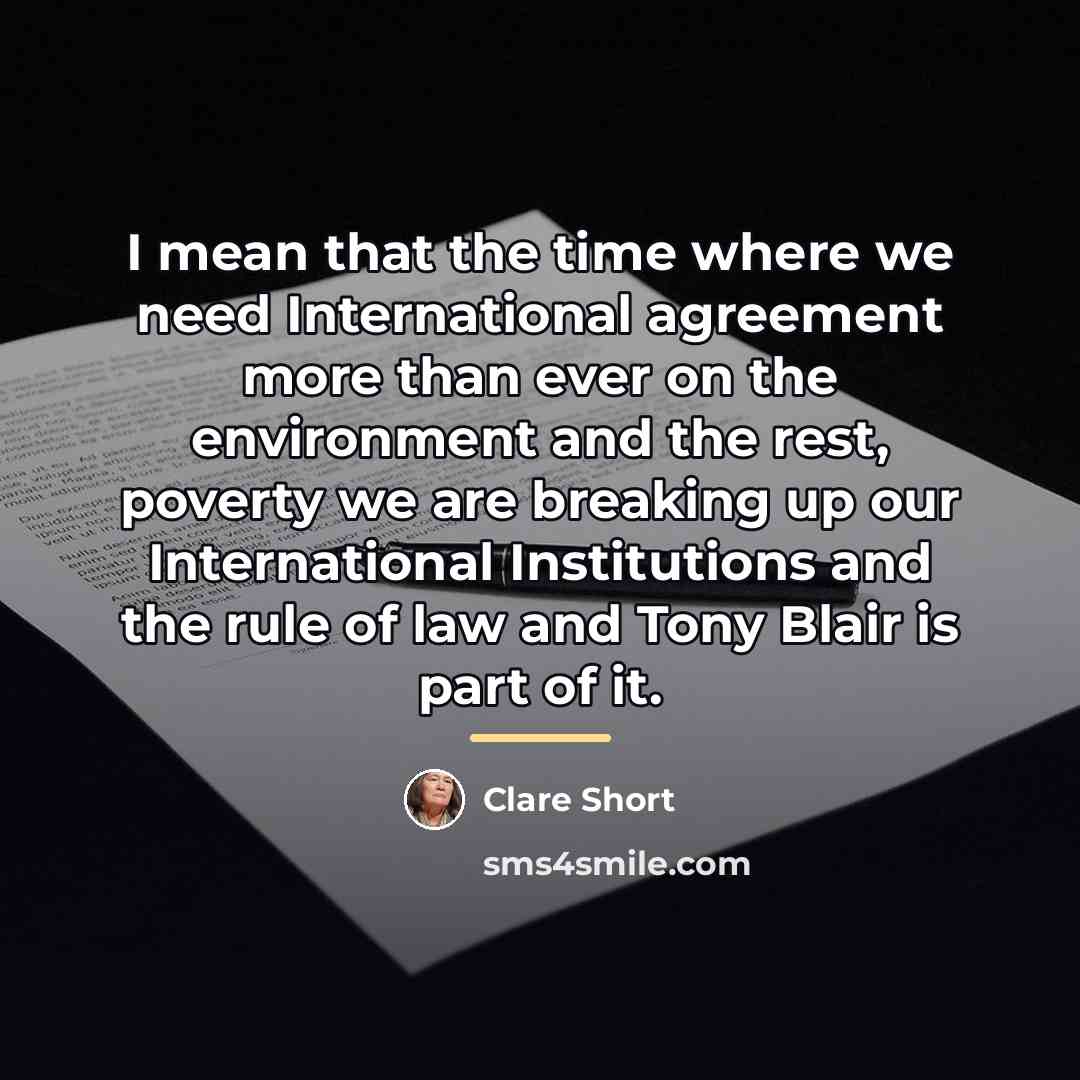 “I mean that the time where we need International agreement…” quote by Clare Short