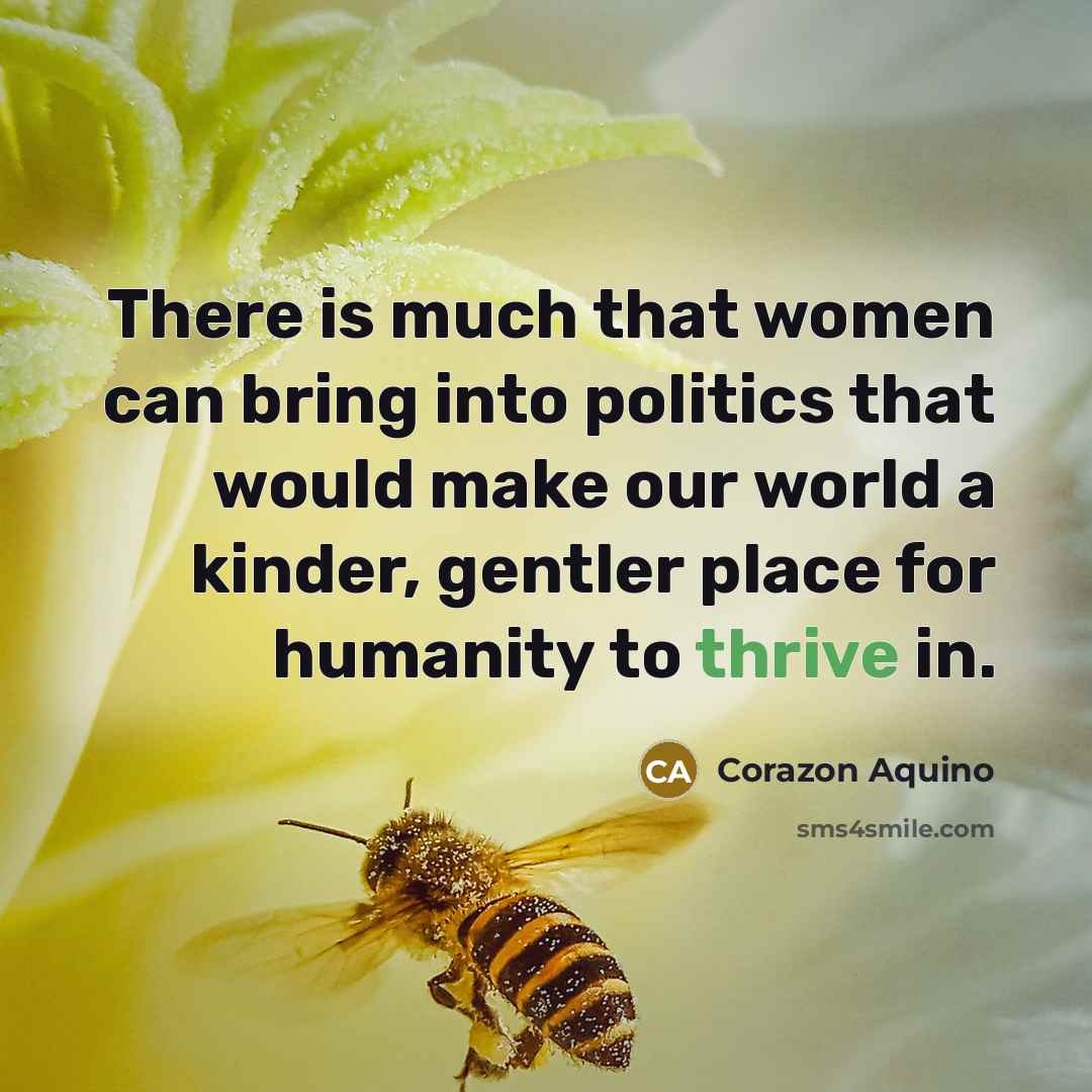 “There is much that women can bring into politics that…” quote by Corazon Aquino