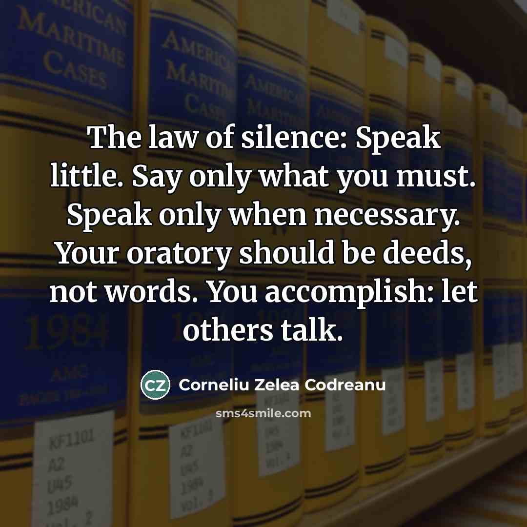 “The law of silence: Speak little. Say only what you…” quote by Corneliu Zelea Codreanu
