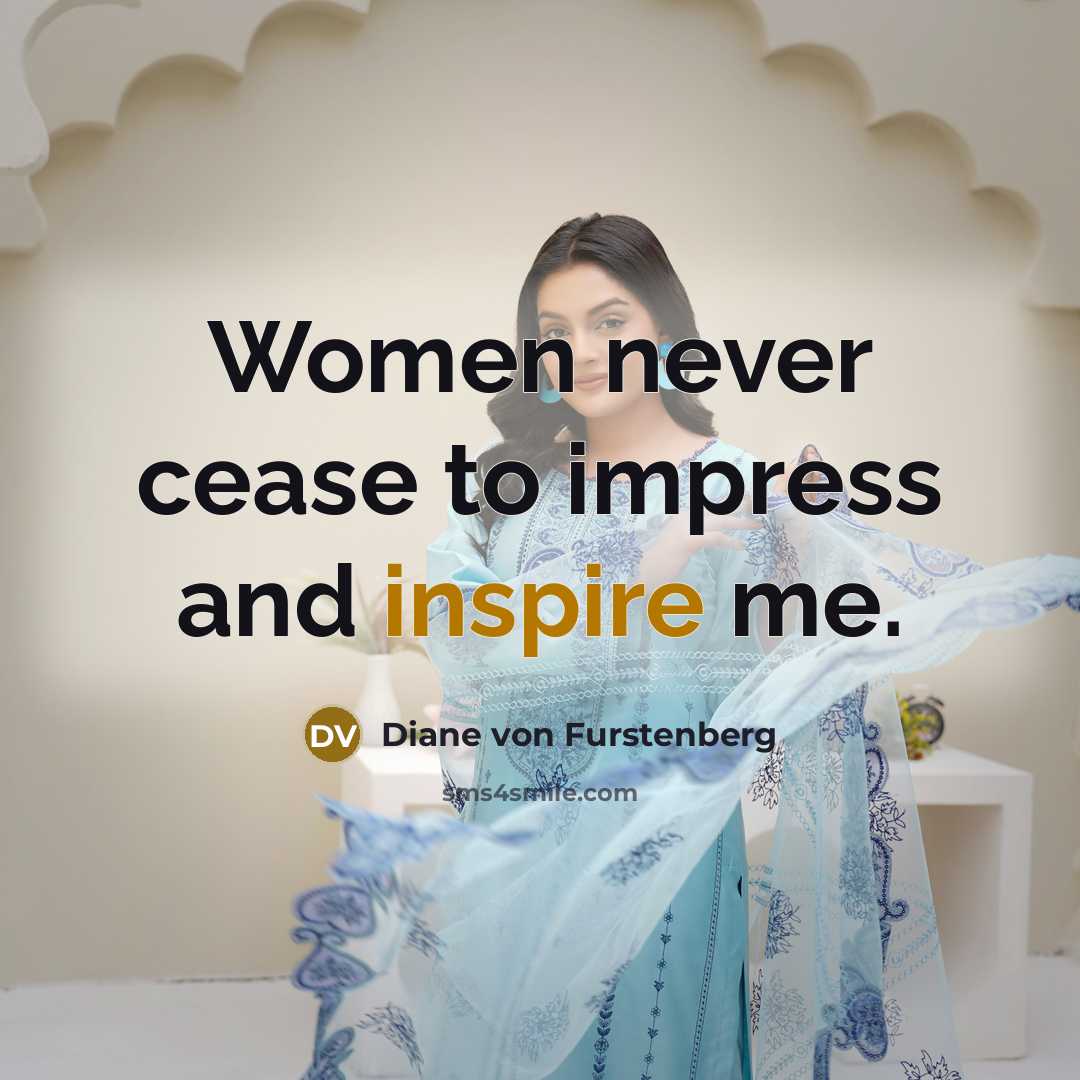 “Women never cease to impress and inspire me.…” quote by Diane von Furstenberg