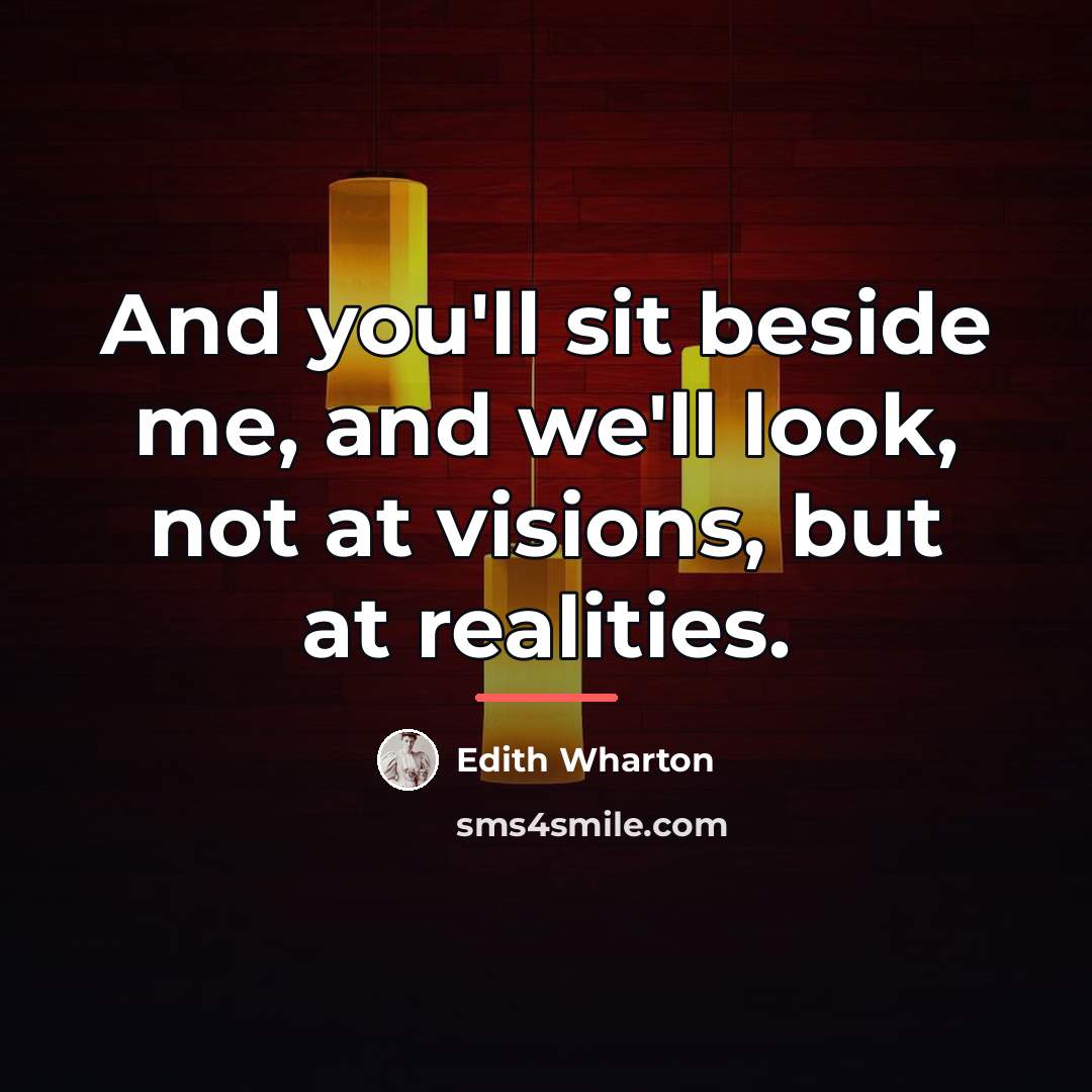 “And you'll sit beside me, and we'll look, not at…” quote by Edith Wharton