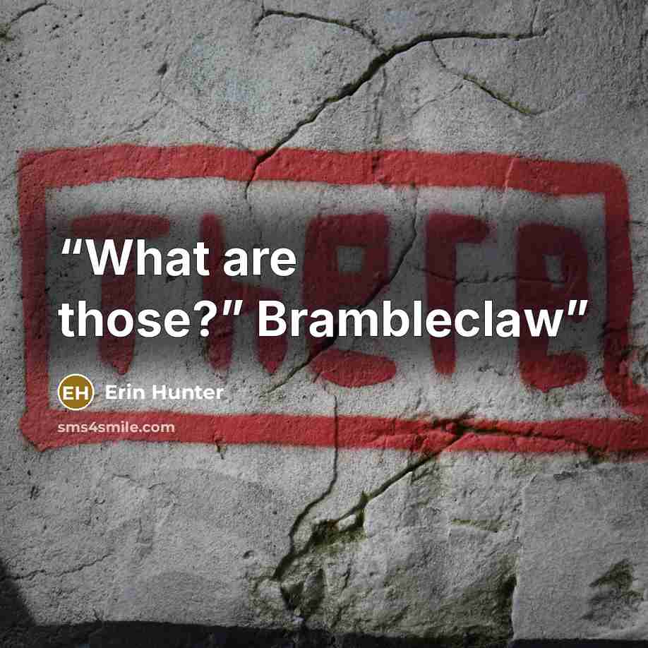 “What are those?” Brambleclaw” quote by Erin Hunter