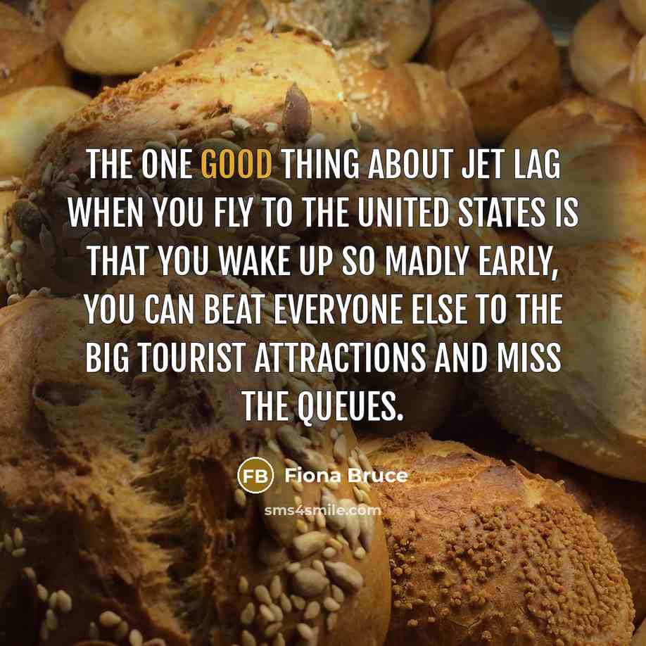“The one good thing about jet lag when you fly…” quote by Fiona Bruce