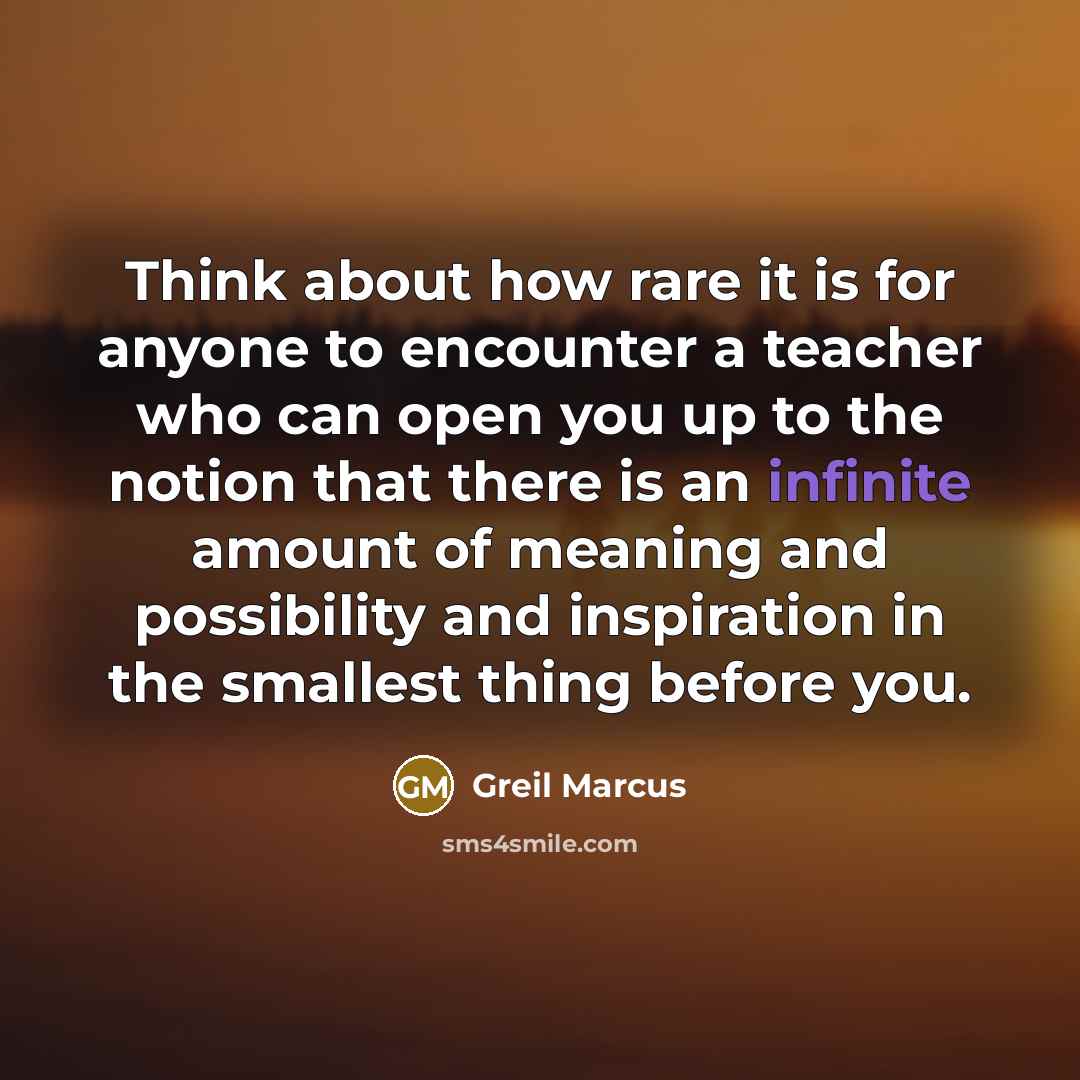 “Think about how rare it is for anyone to encounter…” quote by Greil Marcus