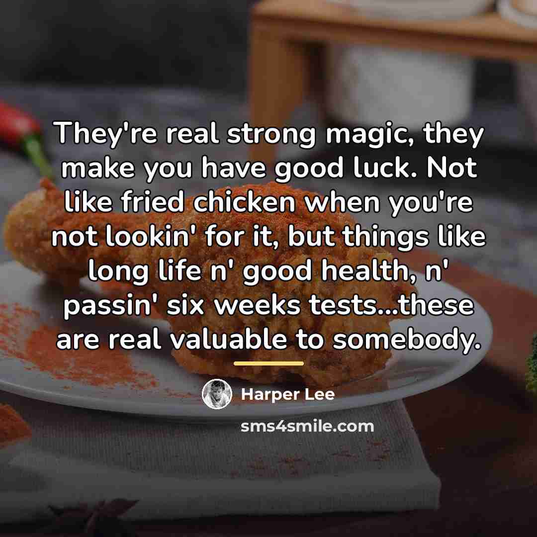 “They're real strong magic, they make you have good luck.…” quote by Harper Lee